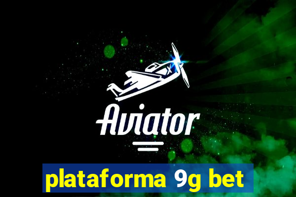 plataforma 9g bet